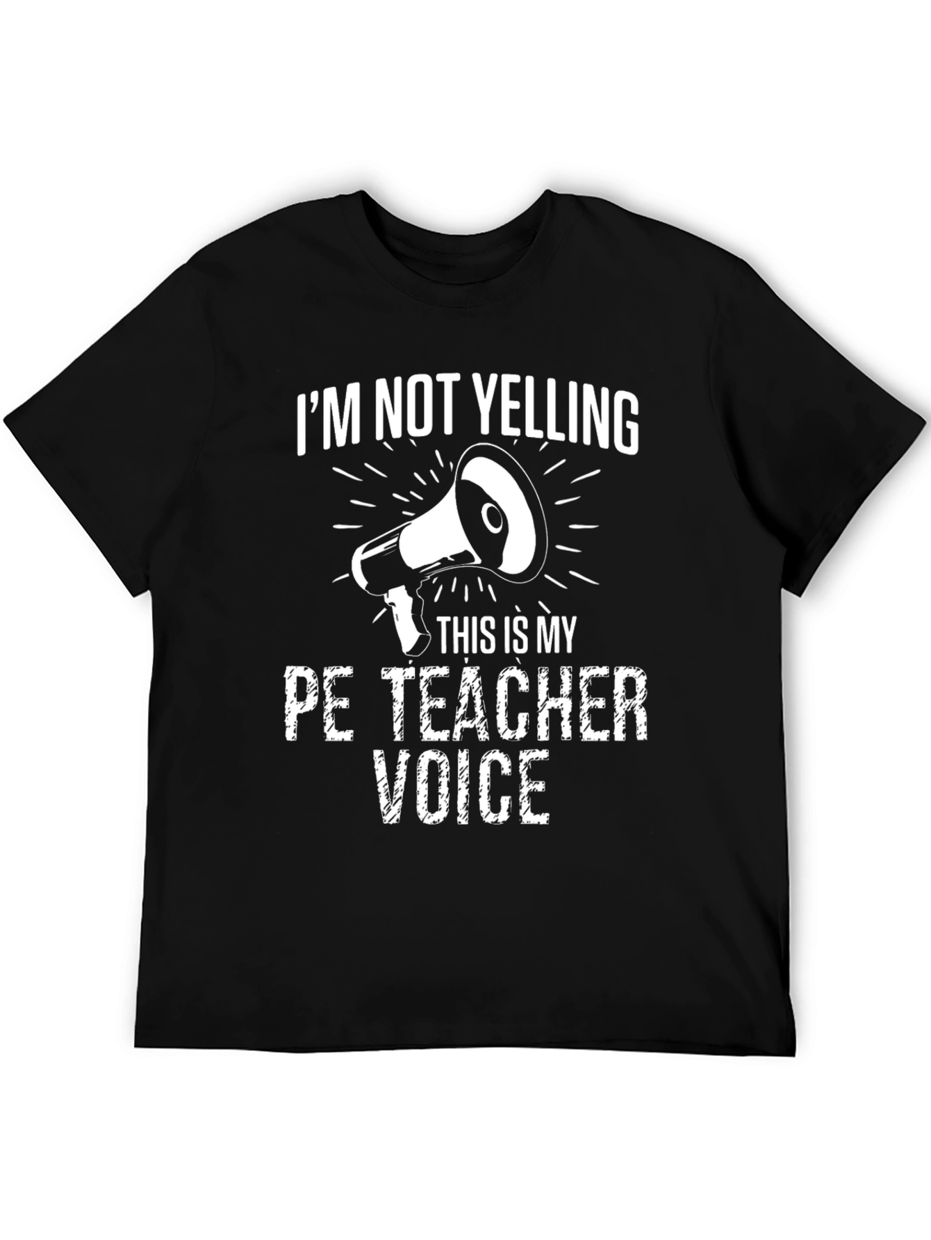 Funny PE Teacher T-Shirt - Im Not Yelling Voice