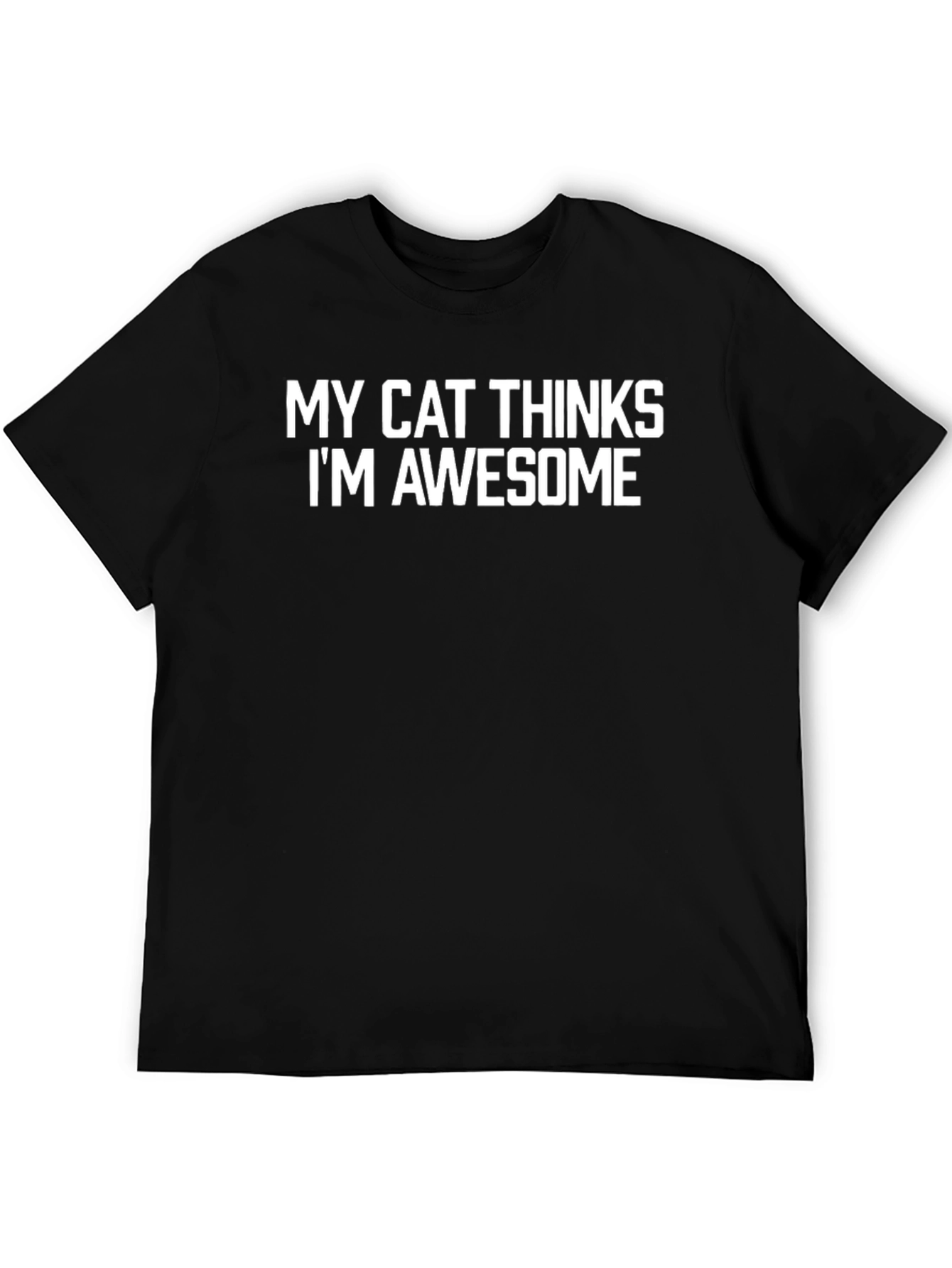 My Cat Thinks Im Awesome - Black T-Shirt