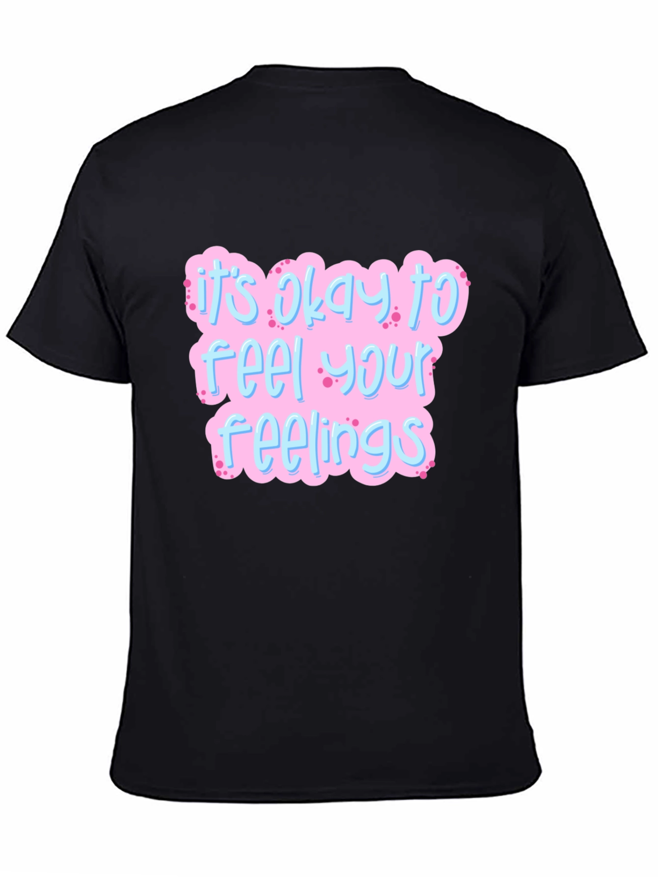 Its Okay to Feel Your Feelings T-Shirt