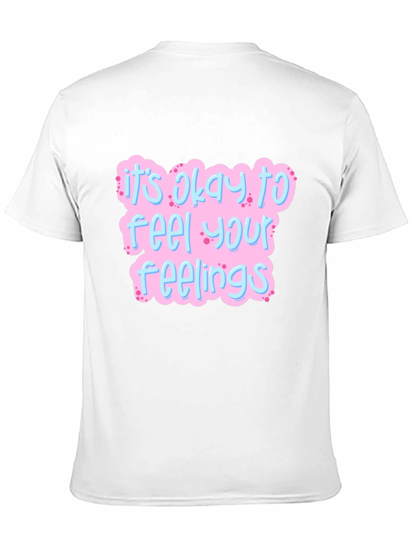 Its Okay to Feel Your Feelings T-Shirt