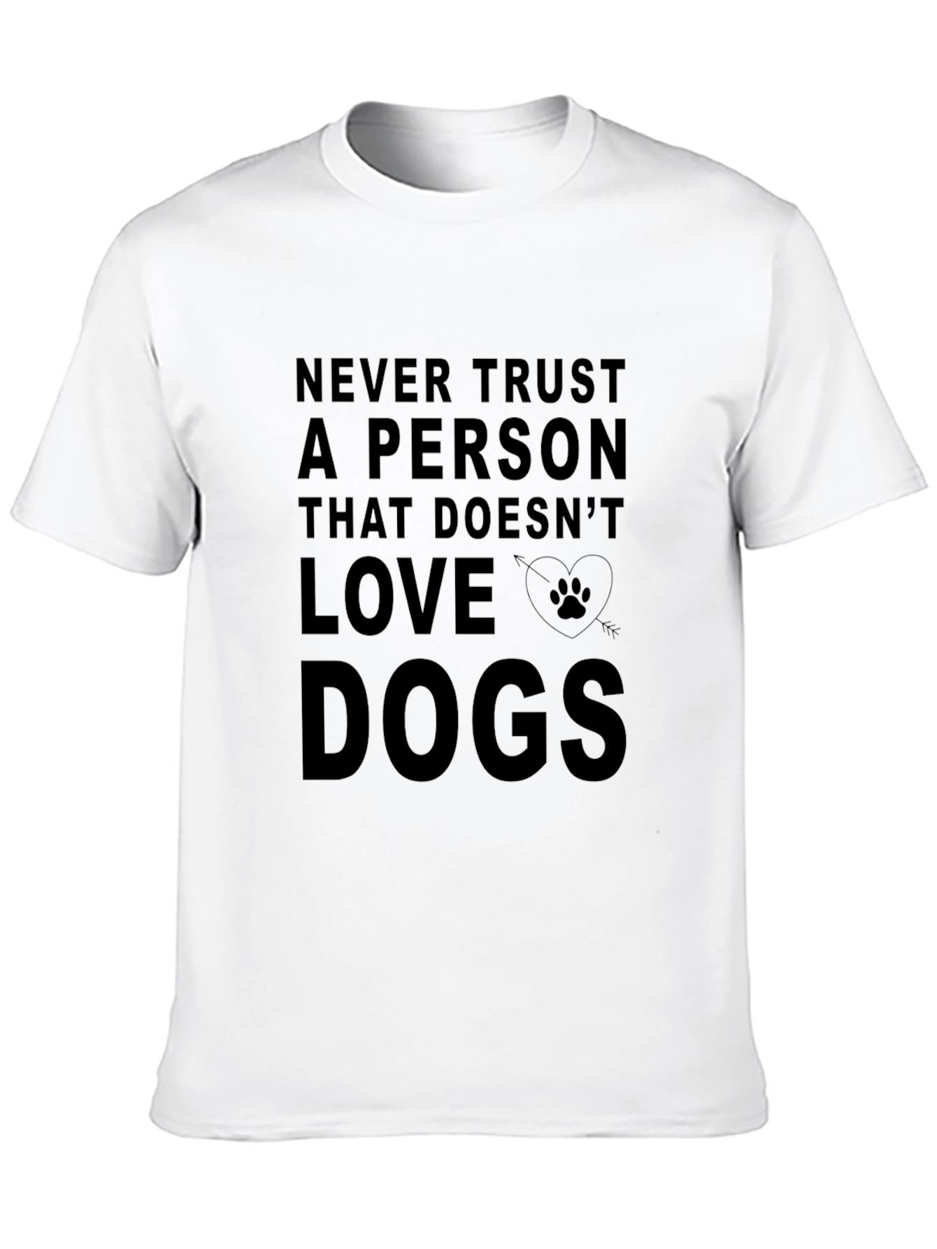 Never Trust A Person That Doesnt Love Dogs T-Shirt