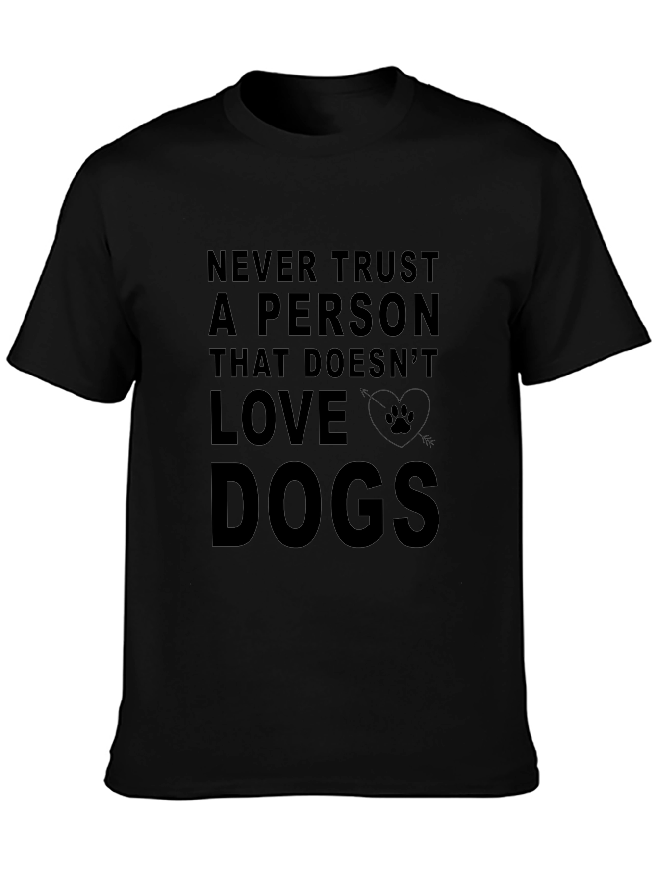 Never Trust A Person That Doesnt Love Dogs T-Shirt