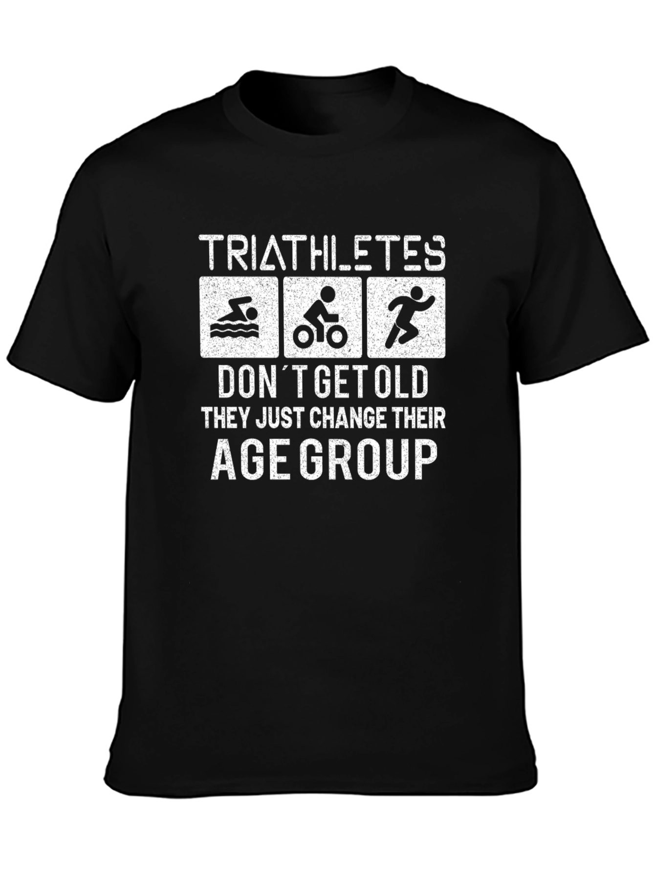 Triathletes Dont Get Old T-Shirt
