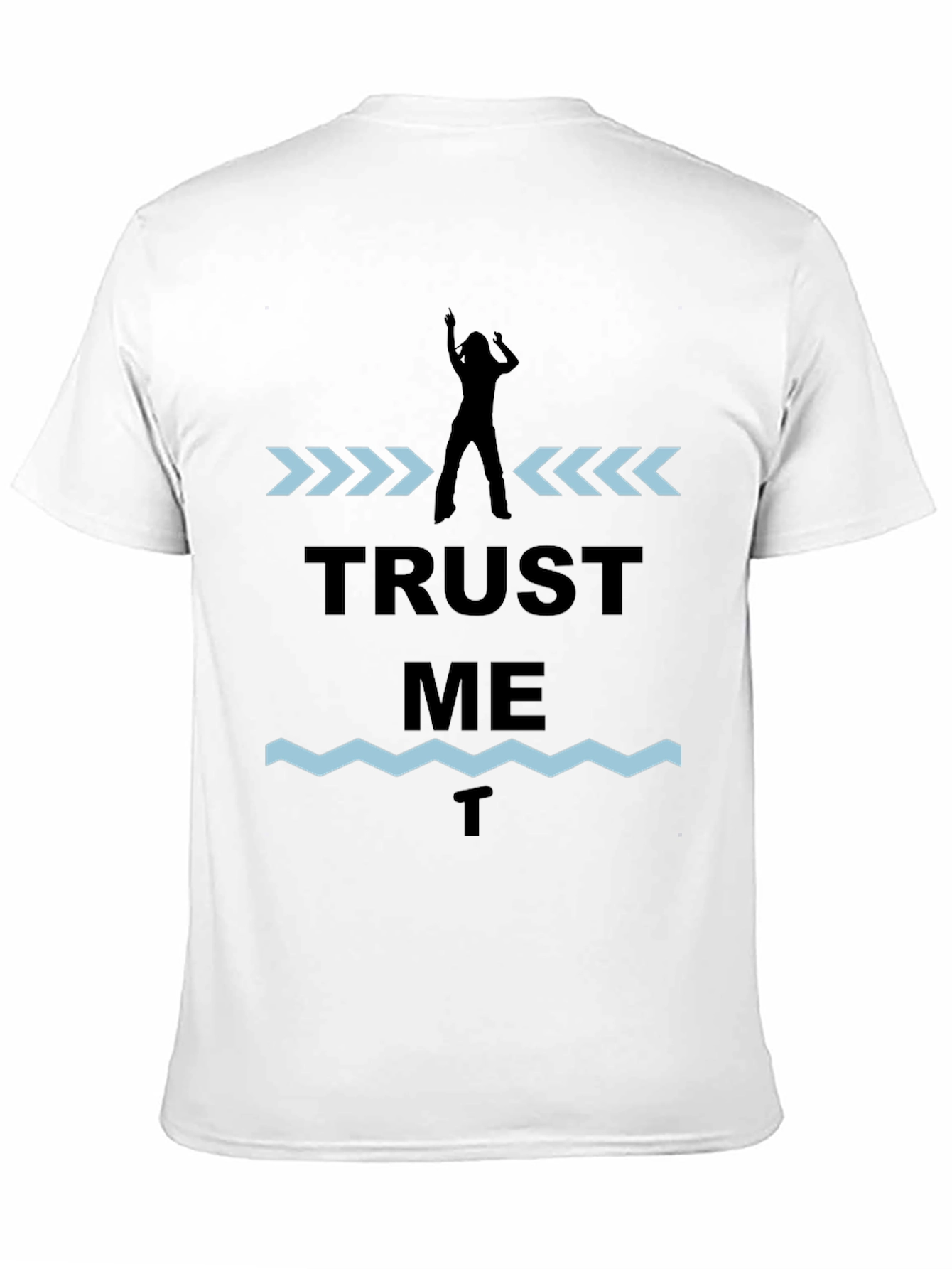 Trust Me T-Shirt - Novelty Graphic Tee