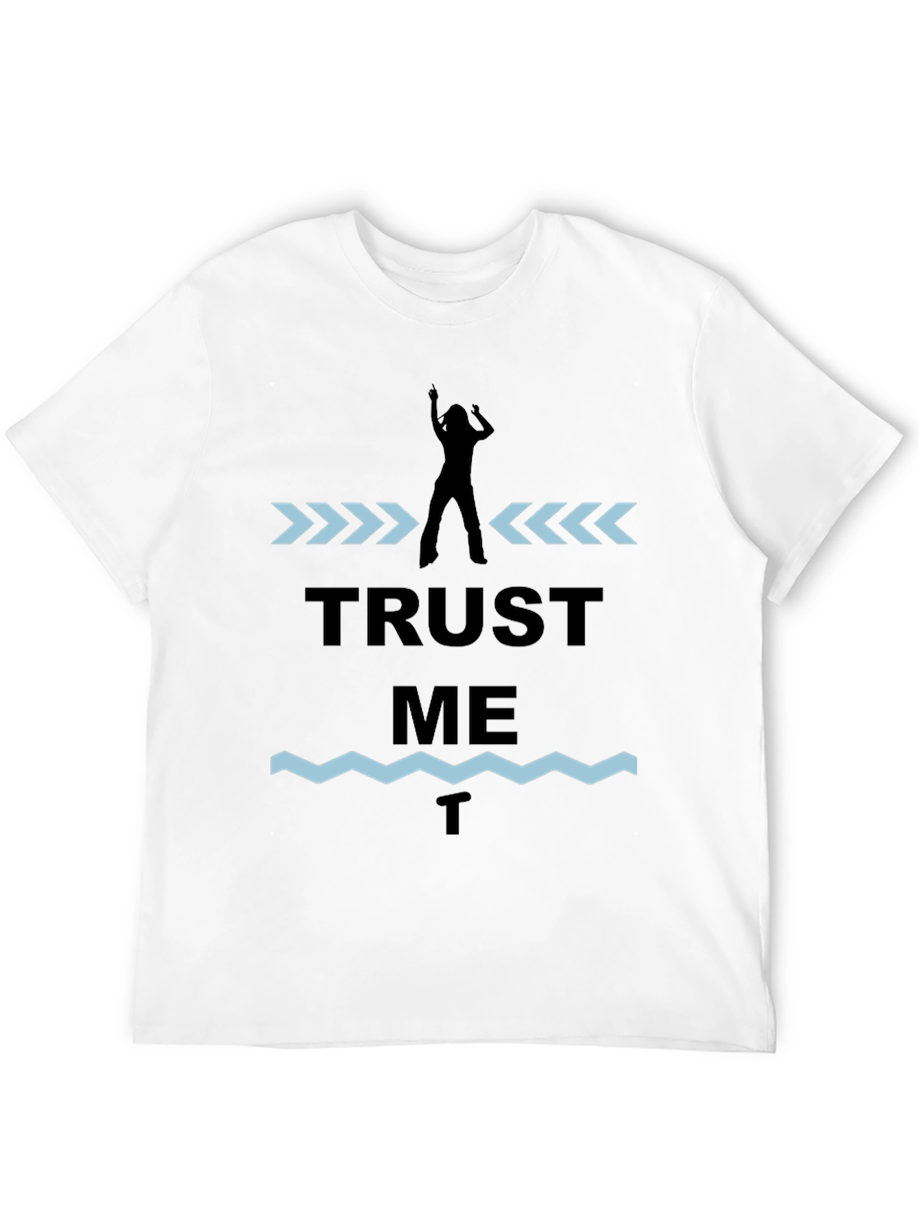 Trust Me T-Shirt - Novelty Graphic Tee