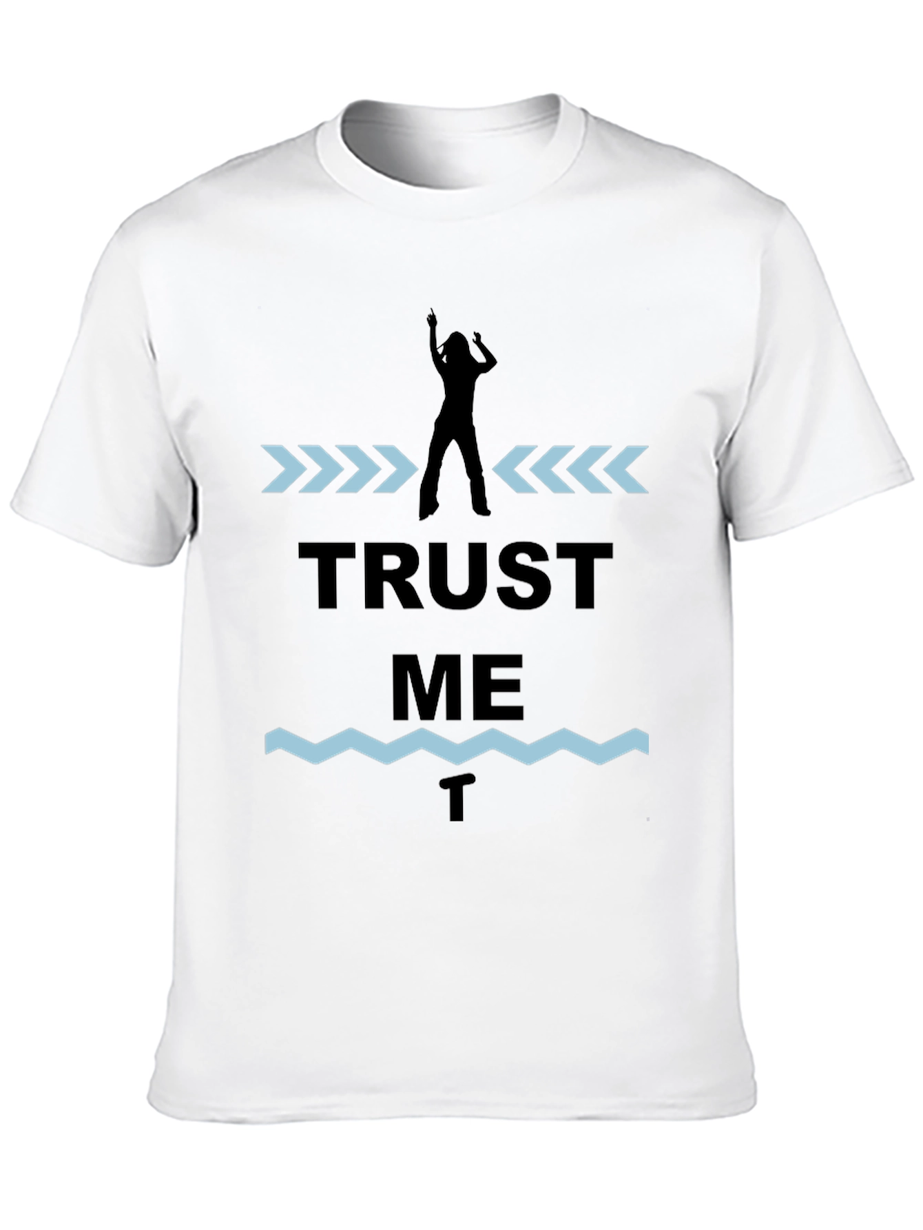 Trust Me T-Shirt - Novelty Graphic Tee