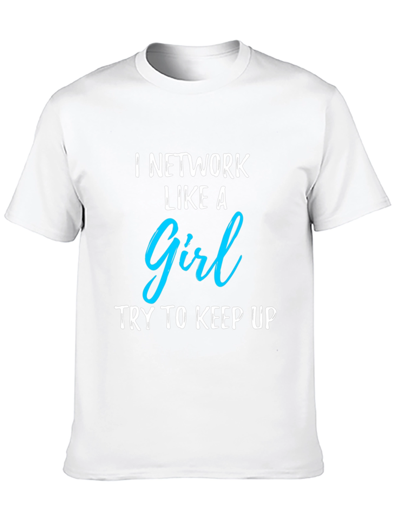 I Network Like A Girl Graphic T-Shirt