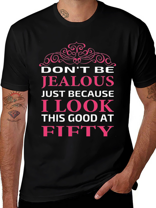 Funny Fifty T-Shirt: Dont Be Jealous!