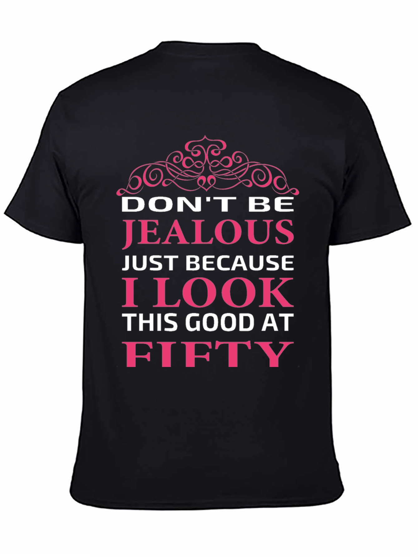 Funny Fifty T-Shirt: Dont Be Jealous!