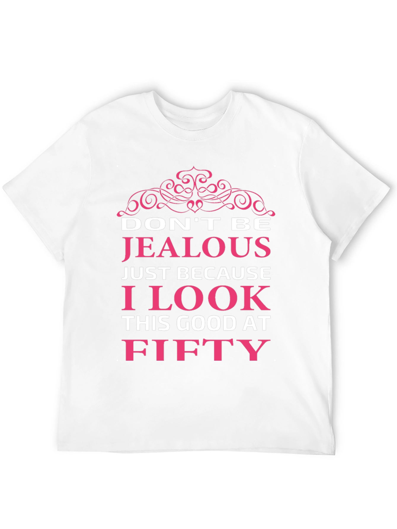 Funny Fifty T-Shirt: Dont Be Jealous!