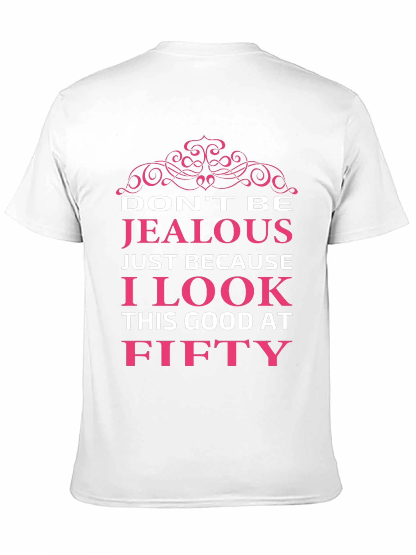 Funny Fifty T-Shirt: Dont Be Jealous!