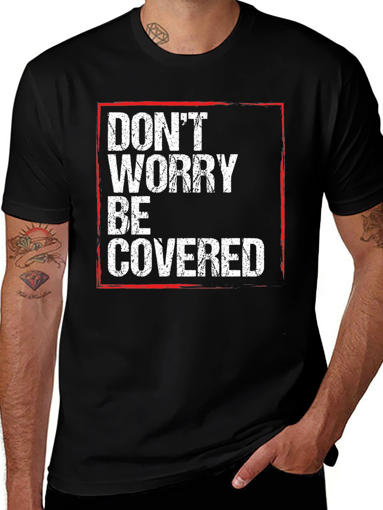 Dont Worry Be Covered T-Shirt