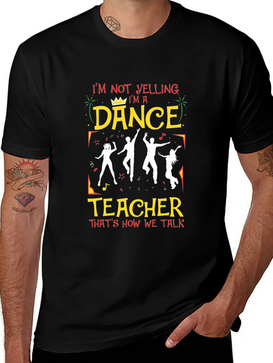 Dance Teacher Graphic Tee - Im Not Yelling T-Shirt