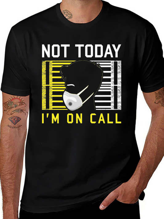 Not Today Im On Call Graphic Tee
