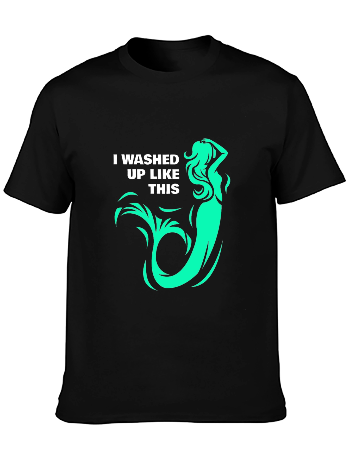Mermaid T-Shirt: I washed up like this! Graphic Tee