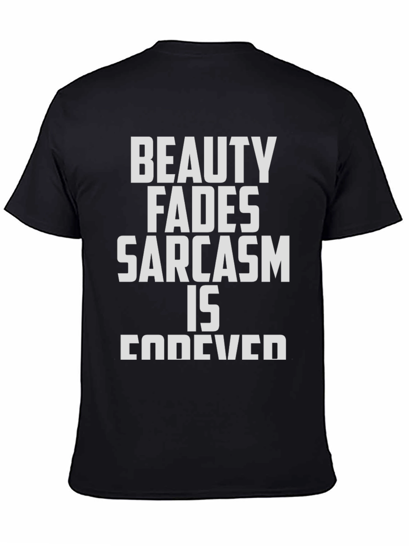 Beauty Fades Sarcasm Forever Black T-Shirt