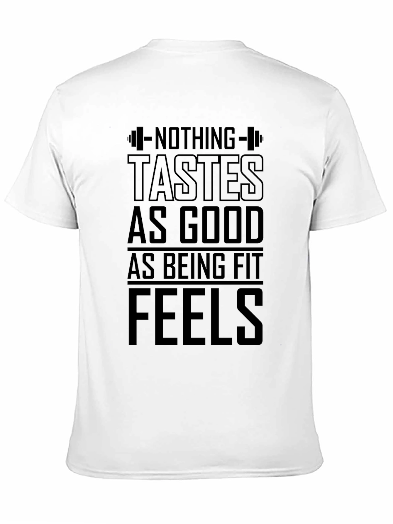 Fitness Motivation T-Shirt: Nothing Tastes As Good