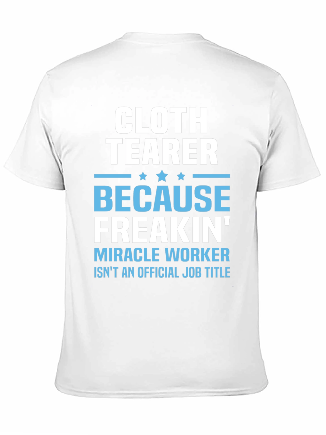 Cloth Tearer Funny Job Title T-Shirt