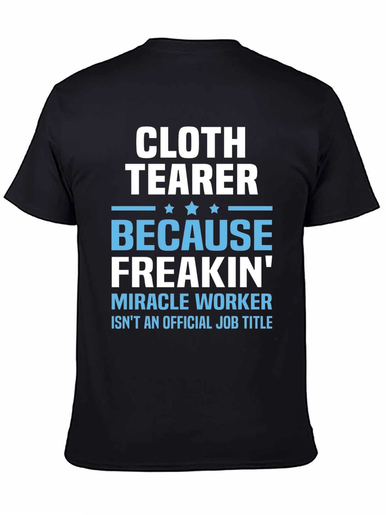 Cloth Tearer Funny Job Title T-Shirt