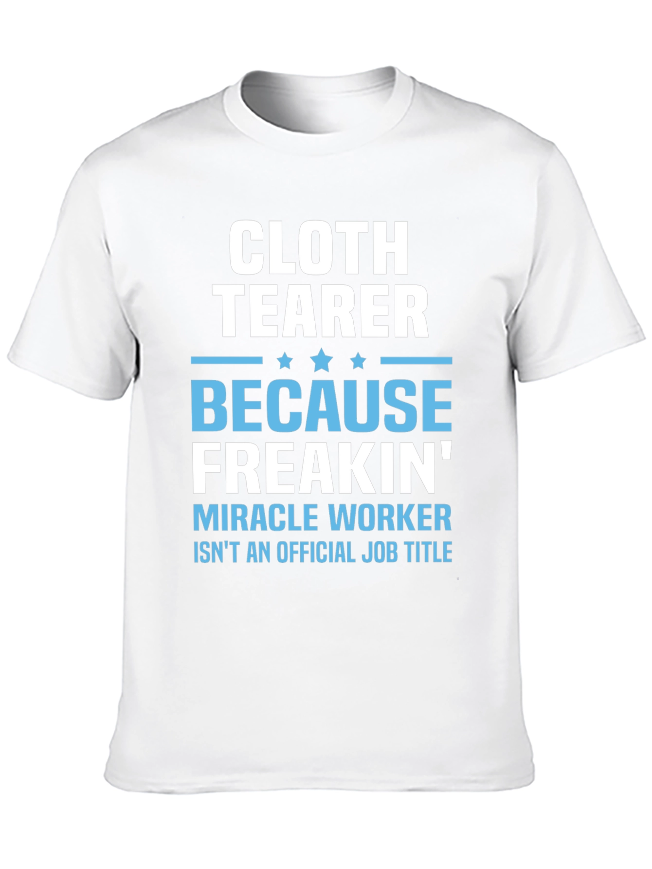 Cloth Tearer Funny Job Title T-Shirt