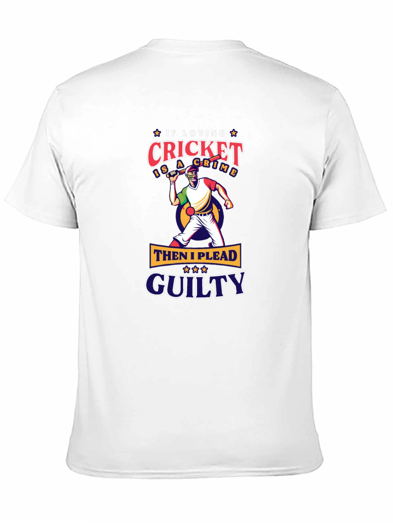 Cricket Lovers Tee: If Loving Cricket Is A Crime!