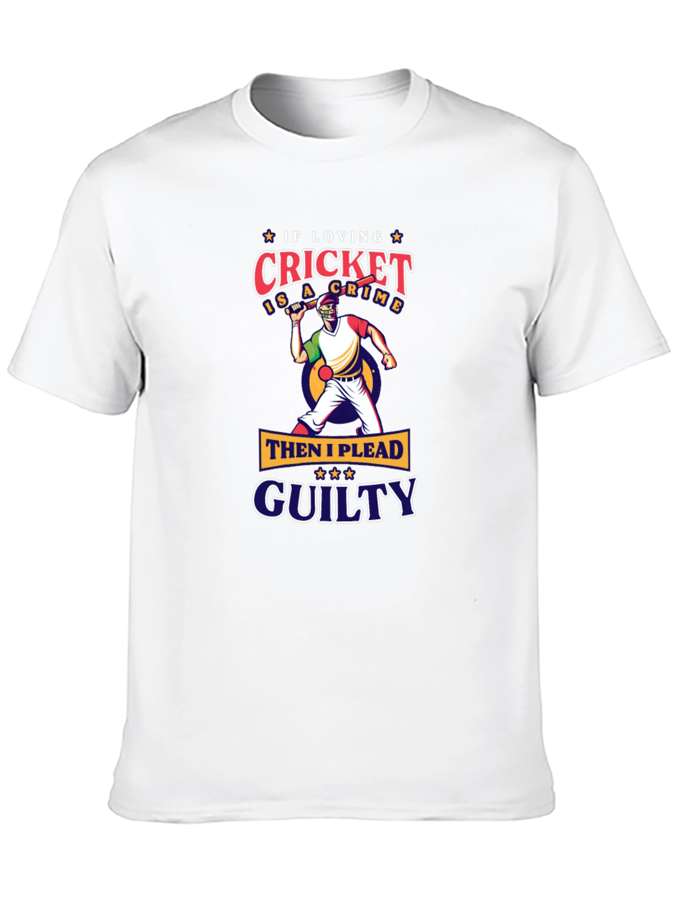 Cricket Lovers Tee: If Loving Cricket Is A Crime!