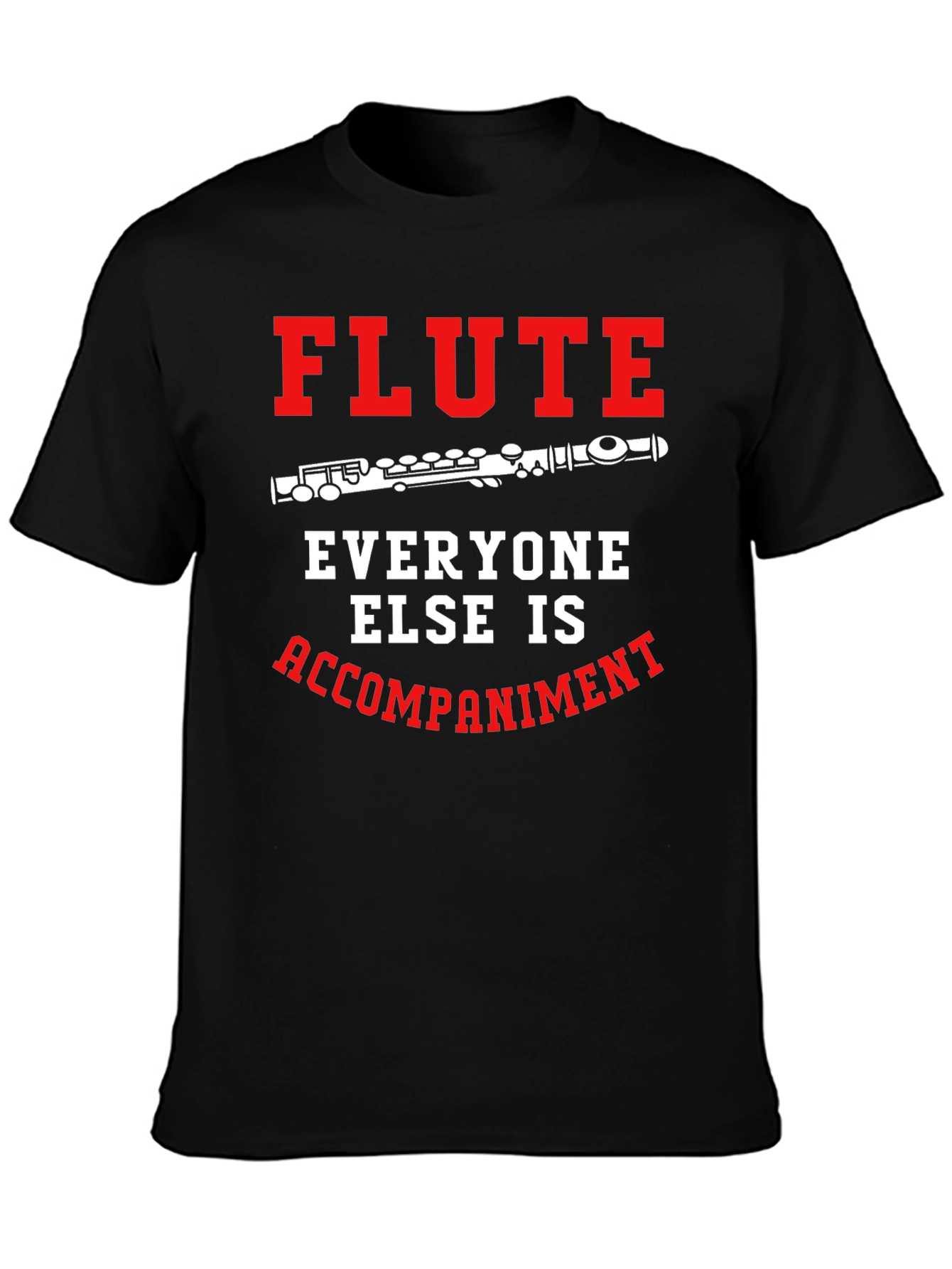 Flute Player T-Shirt: Everyone Else Accompaniment