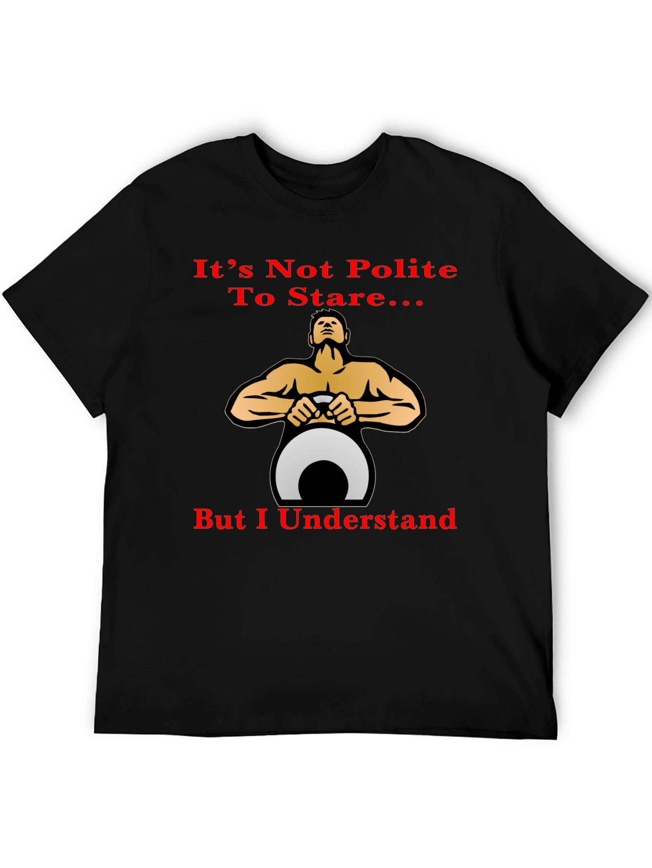 Funny Fitness T-Shirt: Its Not Polite To Stare...