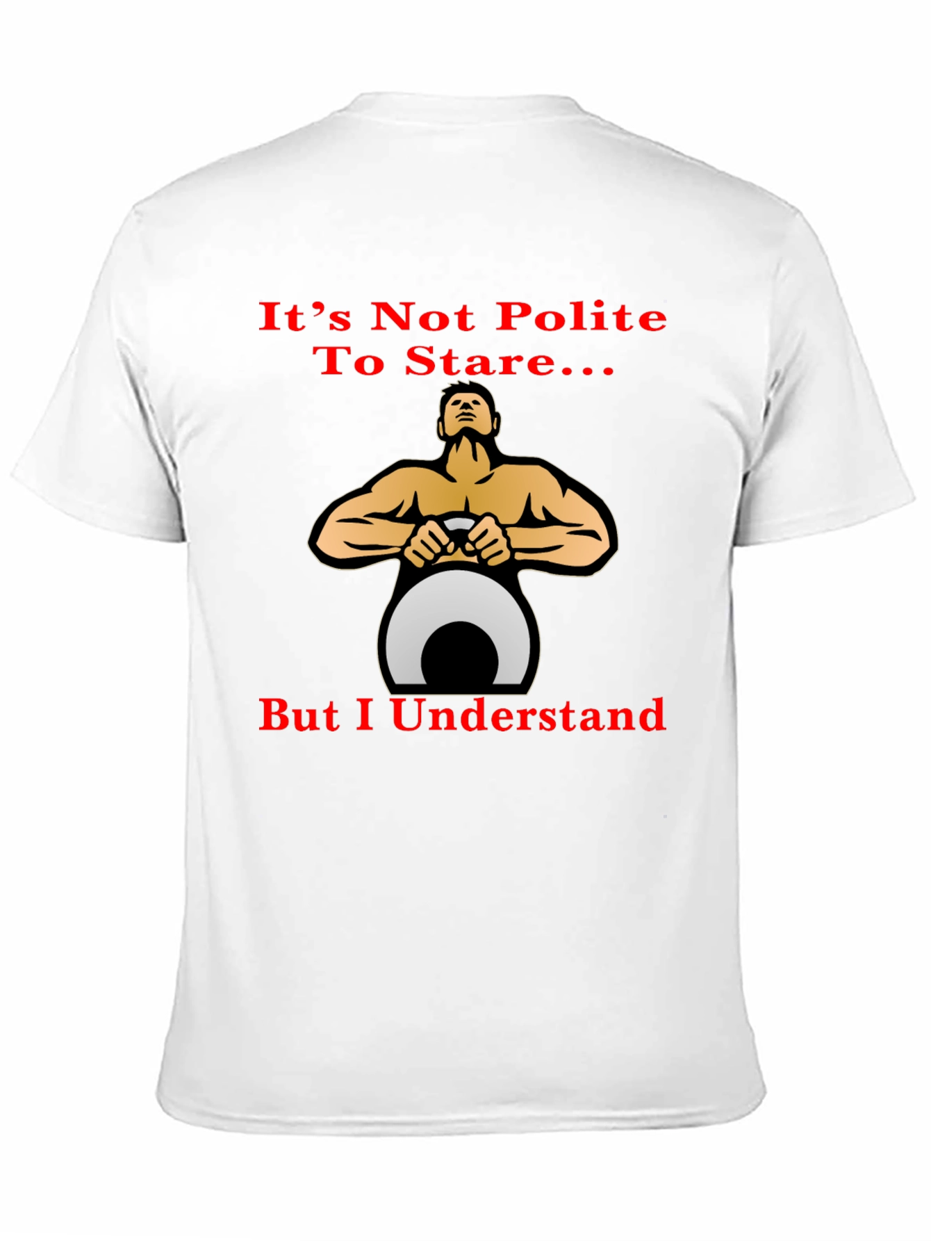 Funny Fitness T-Shirt: Its Not Polite To Stare...