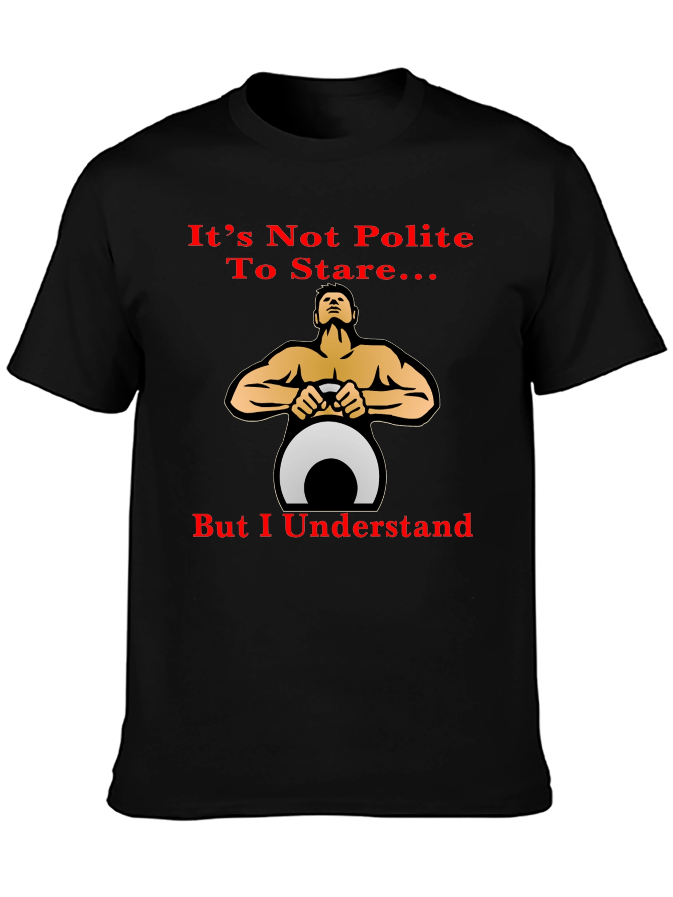 Funny Fitness T-Shirt: Its Not Polite To Stare...