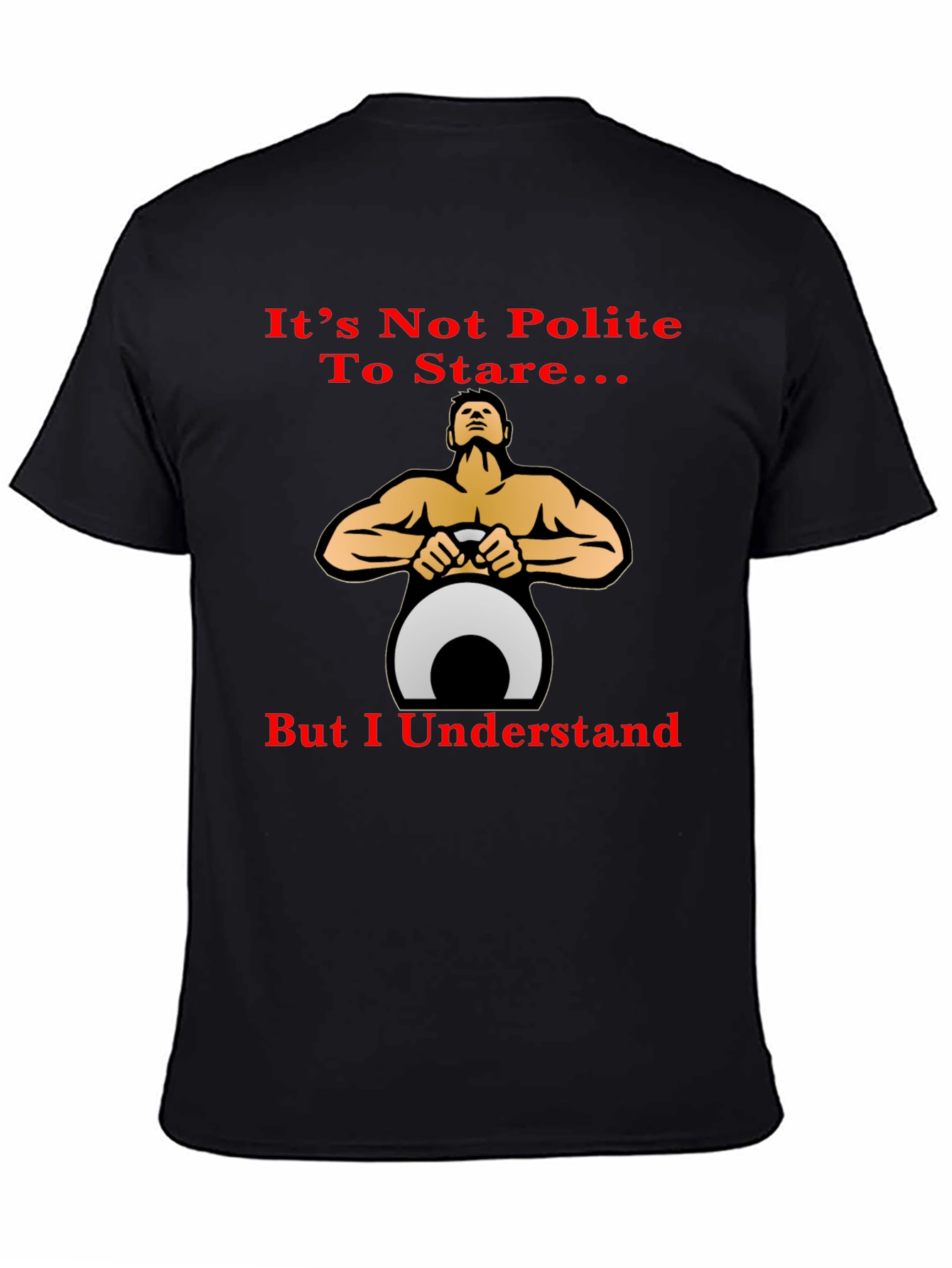 Funny Fitness T-Shirt: Its Not Polite To Stare...