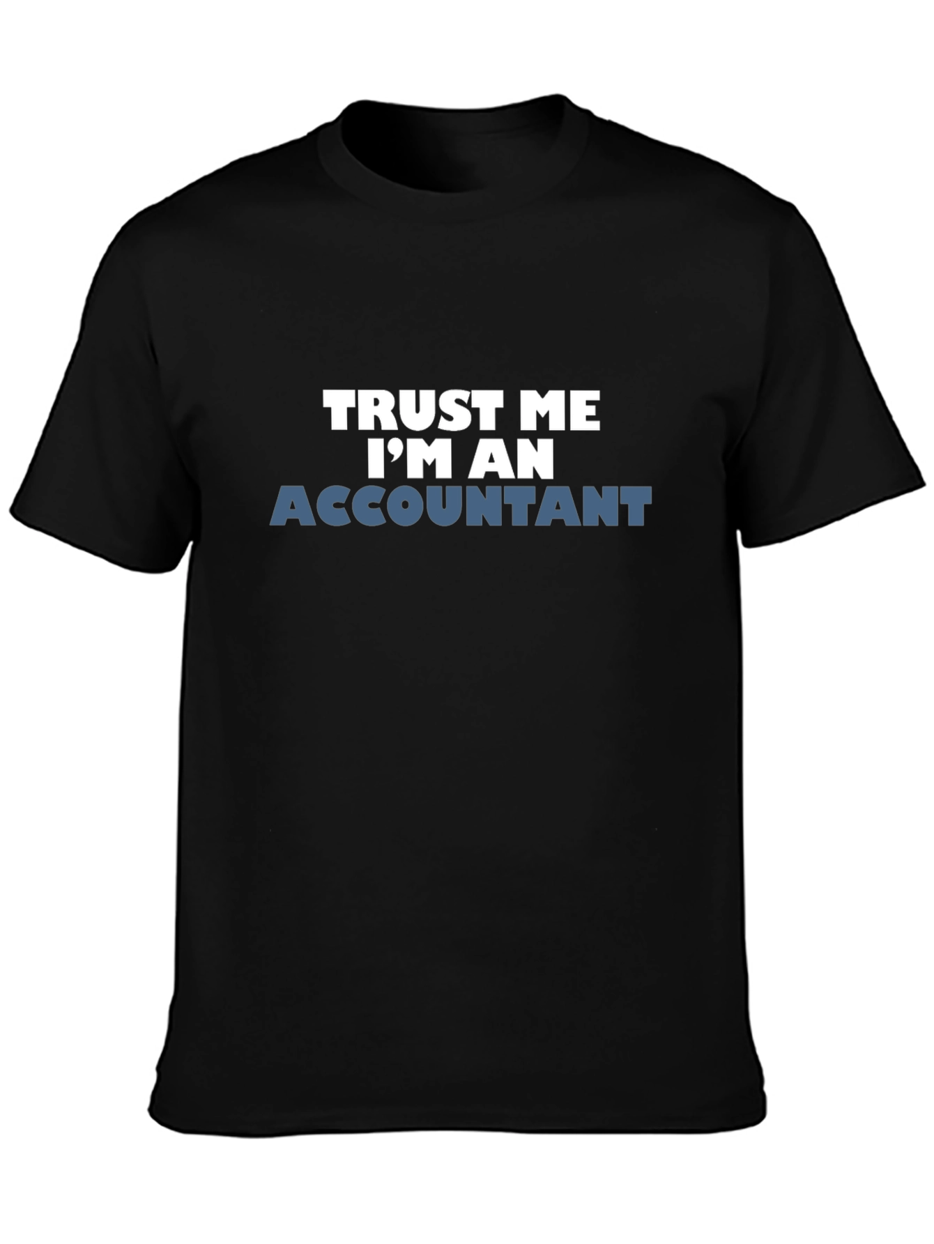 Trust Me Im An Accountant Black Tee